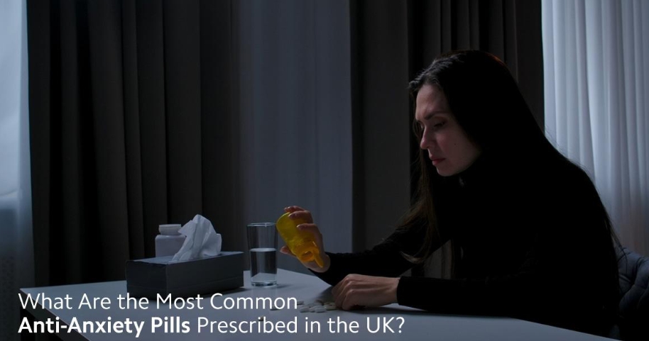 What Are the Most Common Anti-Anxiety Pills Prescribed in the UK? What Are the Most Common Anti-Anxiety Pills Prescribed in the UK?