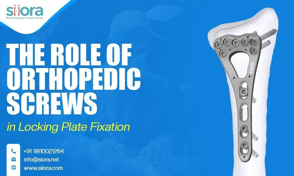 The Role of Orthopedic Screws in Locking Plate Fixation